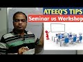 Seminar vs Workshop || Difference