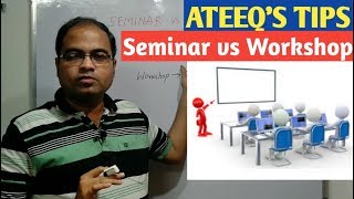 Seminar vs Workshop || Difference