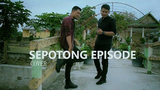Sepotong Episode - Edcoustic ( Cover ) Ilham Lingga Feat Taufik