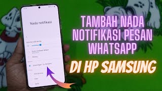 Cara Menambahkan Nada Notifikasi Pesan WhatsApp Di HP Samsung