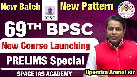 New Batch 69th BPSC Prelims Course under guidance of Upendra Anmol sir SPACE IAS ACADEMY