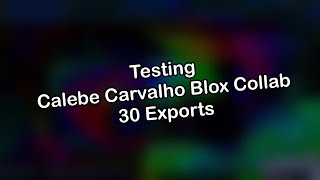 [Calebe Blox, Multi-Render] Testing Calebe Carvalho Blox Collab - 30 Exports