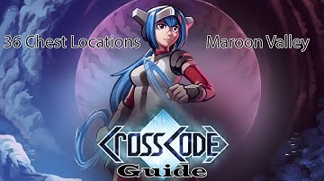 Crosscode Maroon Valley - 36 chests guide