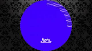 Reeko - Bad Mood Original Mix Polegroup