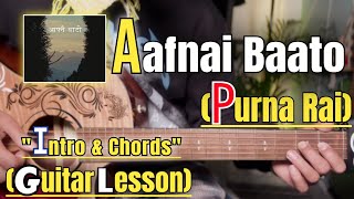 Aafnai Baato - Purna Rai | Guitar Lesson | Intro &amp; Chords | (With Tab)
