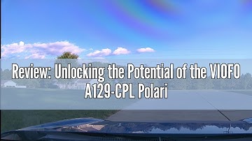 Review: Unlocking the Potential of the VIOFO A129-CPL Polarizing Lens Filter for Dash Cams