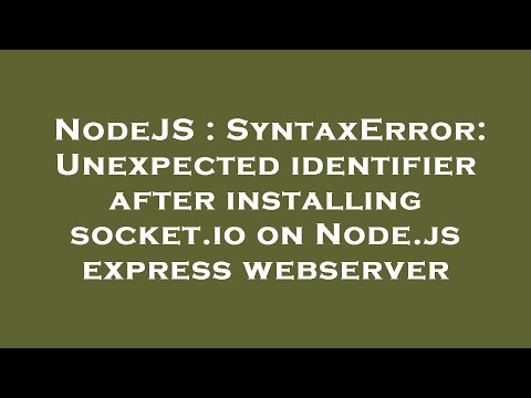 NodeJS : SyntaxError: Unexpected identifier after installing socket.io on Node.js express webserver