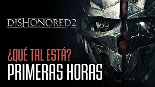 DISHONORED 2: Gameplay comentado, primeras valoraciones