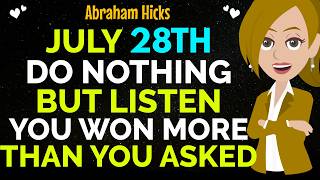 July 28Th Do Nothing But Listen You Won More Than You Asked✨✅Abraham Hicks 2026