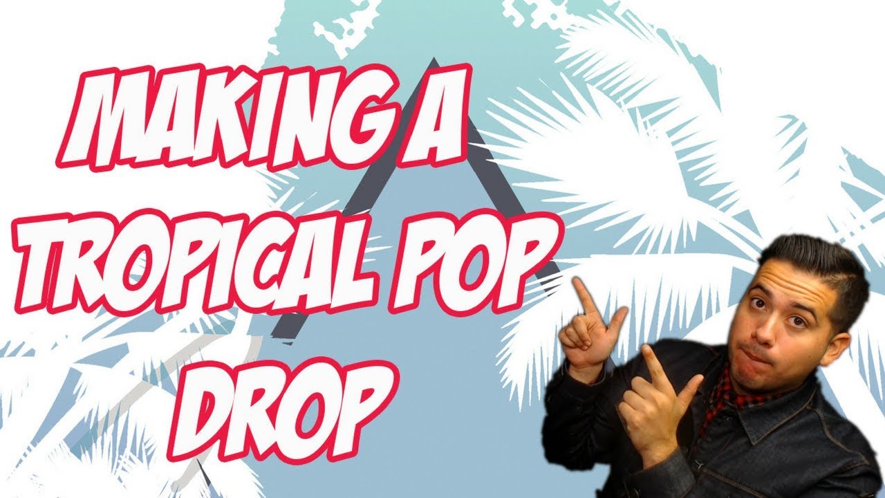 Making A Tropical Pop Drop|Your Average Producer