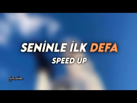 Seninle ilk defa (speed up)