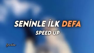 Seninle ilk defa (speed up)