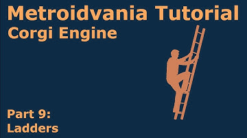 Metroidvania Tutorial for the Corgi Engine - Ladders