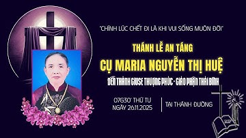 Thánh Lễ An Táng Cụ Maria Nguyễn Thị Huệ | Giáo Xứ Thượng Phúc