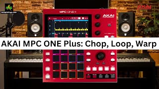 MPC ONE PLUS :Chop Loop Warp