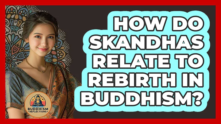 How Do Skandhas Relate To Rebirth In Buddhism?
