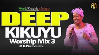 DEEP KIKUYU WORSHIP SONGS FOR PRAYERS MIX 3 2023 | DJ MYSH +50Min Pure Kikuyu Worship Mix screenshot 1