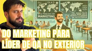 Do Marketing para Líder de QA no Exterior ft. Joe