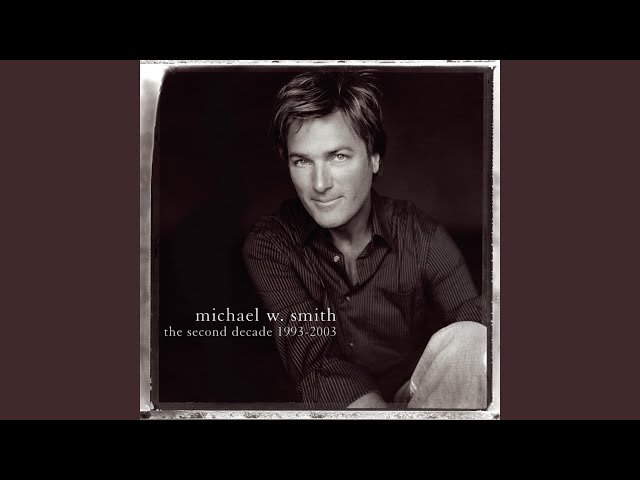 Michael W. Smith - Never Been Unloved