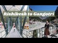 Rishikesh to gangotri  mountain journey in uttarahkand india