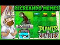 Recreando memes de plantas versus zombis 1