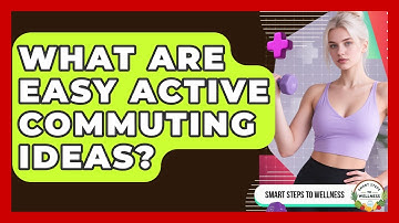 What Are Easy Active Commuting Ideas? - Smart Steps to Wellness