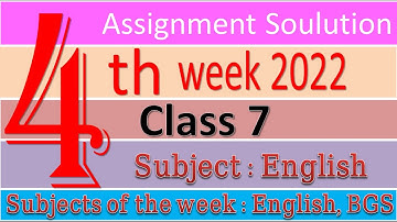 Class 7 English 4th week 2022 assignment solution