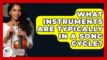 What Instruments Are Typically In A Song Cycle? - Classical Serenade