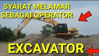 Inilah Persyaratan Untuk Melamar Kerja Sebagai Operator Excavator