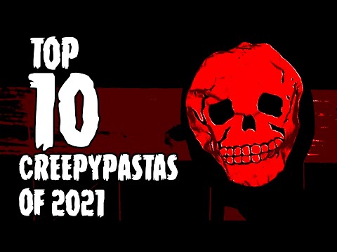 Top 10 CREEPYPASTAS of 2021 (HALLOWEEN SPECIAL)