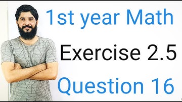 11 Class Math Exercise 2.4 Question 16 | 1st Year Math Exercise 2.4 Question 16 |  Muhammad Hilal