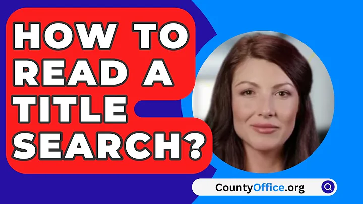 How To Read A Title Search? - CountyOffice.org