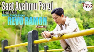 SAAT AYAHMU PERGI - Hasyim Khan / REVO RAMON ( Cover by )