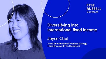 Diversifying into international fixed income | FTSE Russell Convenes