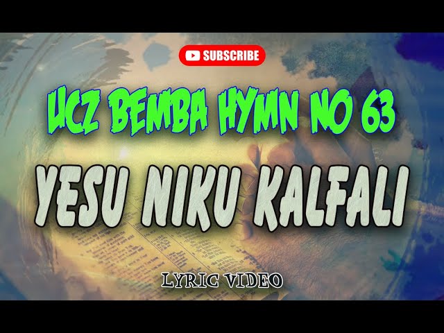 YESU NIKU KALFALI - UCZ Bemba Hymn No: 63 class=