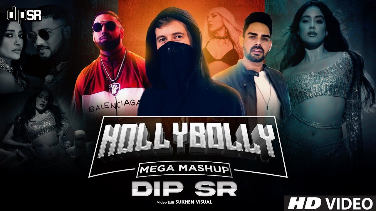HollyBolly Mega Mashup   Dip SR  Best Of Hollywood  Bollywood Songs