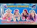 PERTAMA KALI JADI MERMAID.. RASANYAAAA..