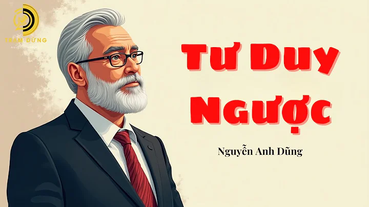 FULL | Sách Nói: Tư Duy Ngược – Bí Quyết Phát Triển Tư Duy Đột Phá