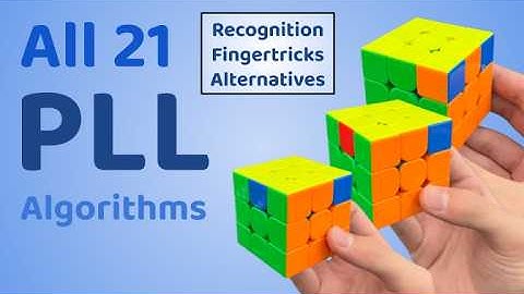 With Recognition, Fingertricks, and Alternatives: All 21 3x3 PLL Algorithms | Daniel Chen