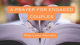 Pre-Cana Prayer for Engaged Couples: A Blessing for Your Journey Together
