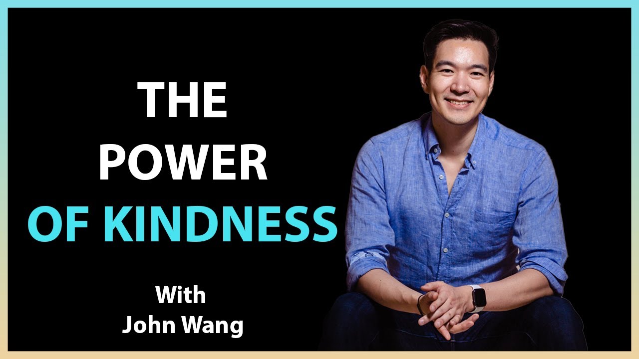 #94: The Power of Kindness with John Wang - YouTube