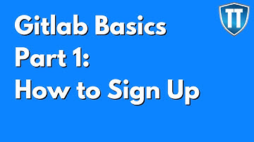 How to Sign Up for Gitlab (Video Series Part 1)