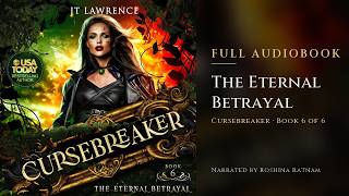 🎧 FULL AUDIOBOOK | The Eternal Betrayal — Cursebreaker Book 6 | Urban Fantasy Action Adventure