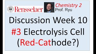Week 10 Problem 3 Electrolysis Cell - Cathode (Reduction)