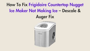 How To Fix Frigidaire Countertop Nugget Ice Maker Not Making Ice – Descale & Auger Fix