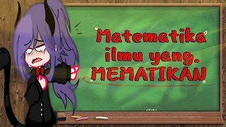 ∆²π  Matematika Ilmu Yang Mematikan.._ -/| Meme|'Gachaclub_