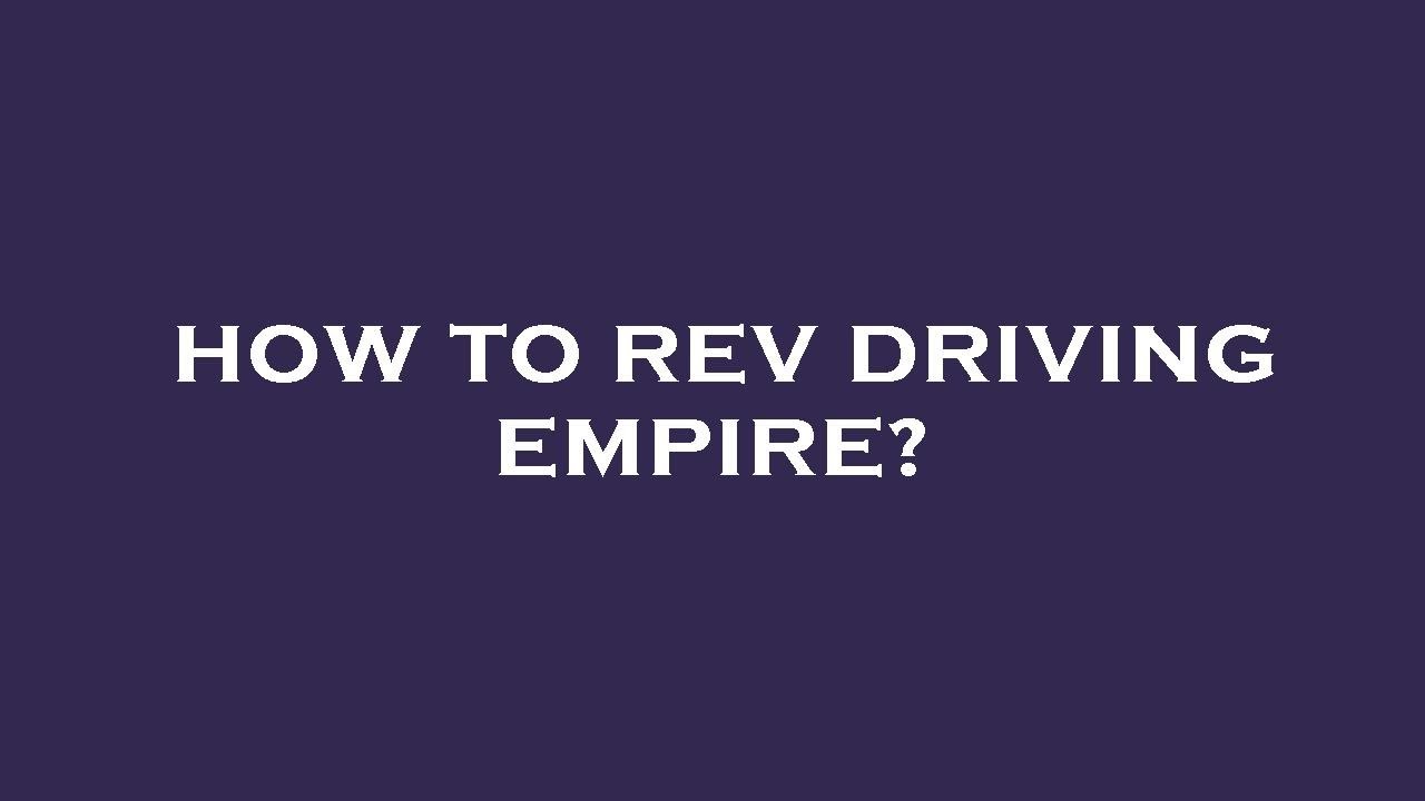How to rev driving empire? YouTube