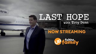 Watch 'Last Hope With Troy' Dunn on UP Faith & Family!