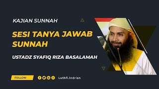 SESI TANYA JAWAB USTADZ SYAFIQ RIZA BASALAMAH  (KAJIAN SUNNAH 3)