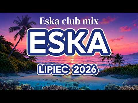 ESKA Hity na Czasie 2026 🔥 Najlepsze Hity PL | Lipiec 2026